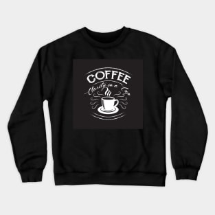 Coffee, Clarity in a Cup Coffee Lover Crewneck Sweatshirt